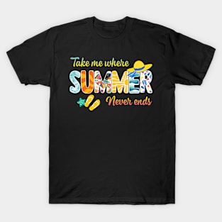 Take Me Where Summer Never Ends Gift For Men Women T-Shirt